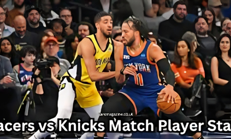 Pacers vs Knicks Match Player Stats